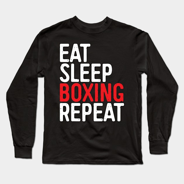 Eat Sleep Boxing Repeat Long Sleeve T-Shirt by Xamgi